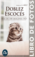 Doblez escocés: Libro de fotos - Más de 100 imágenes HD(Libro de Fotos - Más de 100 Imágenes HD)
