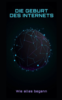 Die Geburt des Internets