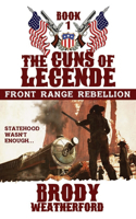 Front Range Rebellion: Guns of Legende #1