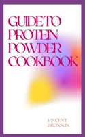 Guide to Protein Powder Cookbook