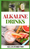 Alkaline Drinks: Original Alkaline Smoothie, Juice, and Tea Recipes to Help You Enjoy Balance, Energy, and Vitality (Alkaline Drinks, Alkaline Diet for Beginners)