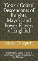 "Cook / Cooke" Descendants of Knights, Mayors and Power Players of England: One of the first Cook's, to arrive in America was Captain Henry Cooke on the "Mayflower"