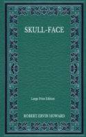 Skull-Face - Large Print Edition