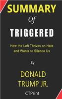 Summary of Triggered By Donald Trump Jr. - How the Left Thrives on Hate and Wants to Silence Us