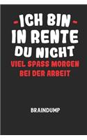 ICH BIN IN RENTE DU NICHT VIEL SPASS MORGEN BEI DER ARBEIT - Braindump