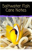 Saltwater Fish Care Notes: Customized Reef Fish Tank Maintenance Record Book. Great For Monitoring Water Parameters, Water Change Schedule, And Breeding Conditions.