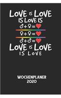 LOVE IS LOVE IS LOVE IS LOVE IS LOVE IS LOVE - Wochenplaner 2020