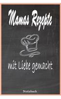 mamas rezepte mit liebe gemacht, 110 Seiten Notizbuch, Geschenk: mamas rezepte mit liebe gemacht