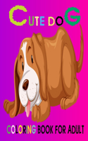 Cute Dog Coloring Book For Adult: Best Dog Coloring Book Gifts for Mom, Dad, Friends, Women Adult Coloring Book Featuring Fun and Relaxing Dog Designs