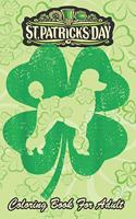 St Patricks Day Coloring Book For Adult: Irish Shamrock Leaf Poodle Dog An Adult Coloring Books St Patrick for Kids, Adults with Beautiful Irish Shamrock, Leprechaun and Other Saint Patrick