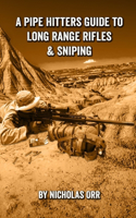Pipe Hitters Guide to Long Range Rifles & Sniping