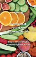 Intermittent Fasting for Women Over 50