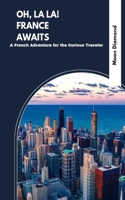 Oh, La La! France Awaits