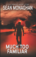 Much Too Familiar: (Cole Wright Thrillers)