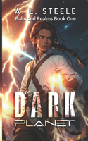 The Dark Planet: Balanced Realms Series Book 1(1 Balanced Realms)