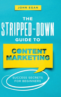 Stripped-Down Guide to Content Marketing