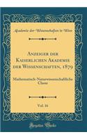 Anzeiger der Kaiserlichen Akademie der Wissenschaften, 1879, Vol. 16: Mathematisch-Naturwissenschaftliche Classe (Classic Reprint)