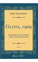 Glota, 1909, Vol. 1: Zeitschrift für Griechische und Lateinische Sprache (Classic Reprint)