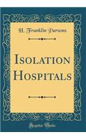 Isolation Hospitals (Classic Reprint)