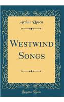 Westwind Songs (Classic Reprint)