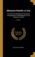 Mémoires Relatifs a L'asie: Contenant Des Recherches Historiques, Géographiques Et Philologiques Sur Les Peuples De L'orient; Volume 1