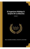 El Ingenioso Hidalgo D. Quijote De La Mancha; Volume 1