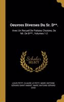 Oeuvres Diverses Du Sr. D**.