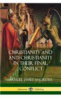 Christianity and Anti-Christianity in Their Final Conflict