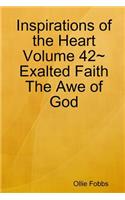 Inspirations of the Heart Volume 42 Exalted Faith The Awe of God