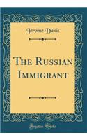 The Russian Immigrant (Classic Reprint)