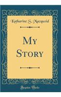My Story (Classic Reprint)