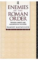 Enemies of the Roman Order: Treason, Unrest and Alienation in the Empire