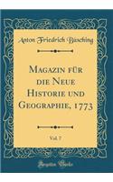 Magazin Fï¿½r Die Neue Historie Und Geographie, 1773, Vol. 7 (Classic Reprint)