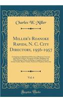 Miller's Roanoke Rapids, N. C. City Directory, 1956-1957, Vol. 6: Containing an Alphabetical Directory of Business Concerns and Private Citizens, Occupants of Office Buildings and Other Business Places, Including a Complete Street and Avenue Guide,