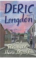 I'm a Stranger Here Myself. Deric Longden