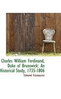 Charles William Ferdinand, Duke of Brunswick: An Historical Study, 1735-1806