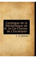 Catalogue de La Biblioth Que de M. Le Cte Charles de L'Escalopier