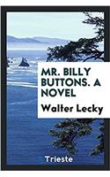 MR. BILLY BUTTONS. A NOVEL