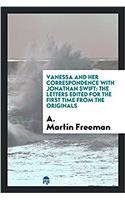 Vanessa and her correspondence with Jonathan Swift: The letters edited for the first time from the originals