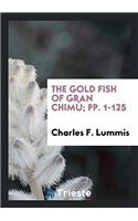 Gold Fish of Gran Chimu; Pp. 1-125