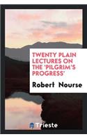 Twenty Plain Lectures on the 'pilgrim's Progress'.