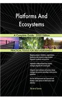 Platforms And Ecosystems A Complete Guide - 2020 Edition
