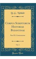 Corpus Scriptorum Historiae Byzantinae, Vol. 1: Pars XX. Cantacuzenus (Classic Reprint)