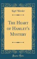The Heart of Hamlet's Mystery (Classic Reprint)