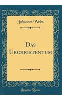 Das Urchristentum (Classic Reprint)