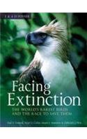 Facing Extinction: The World's Rarest Birds and the Race to Save Them