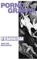 Pornography, Feminism and the Individual