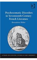 Psychosomatic Disorders in Seventeenth-Century French Literature