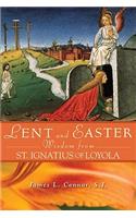 Lent and Easter Wisdom from St Ignatius of Loyola: Daily Scripture and Prayers Together With Saint Ignatius' Own Words(Lent & Easter Wisdom)