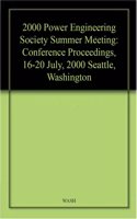 2000 Power Engineering Society Summer Meeting: Conference Proceedings, 16-20 July, 2000 Seattle, Washington